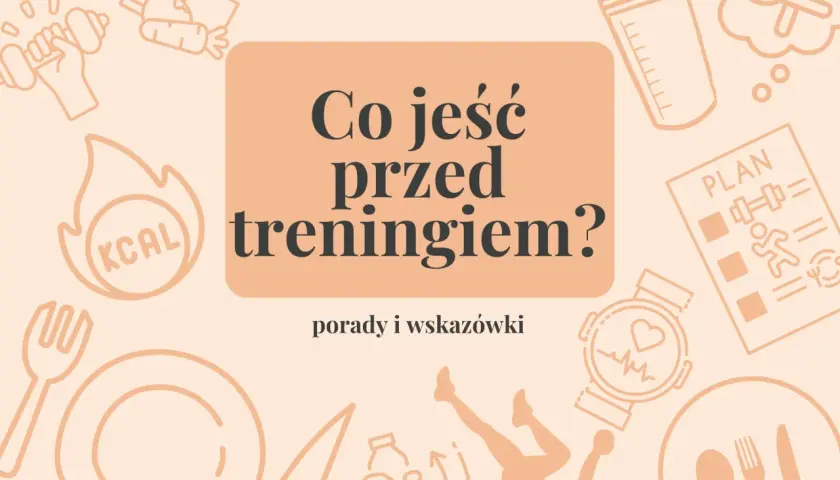 Co zjeść przed treningiem? Grafika z ikonami sportowymi i jedzeniowymi, sugerująca zdrowe posiłki dla aktywnych.